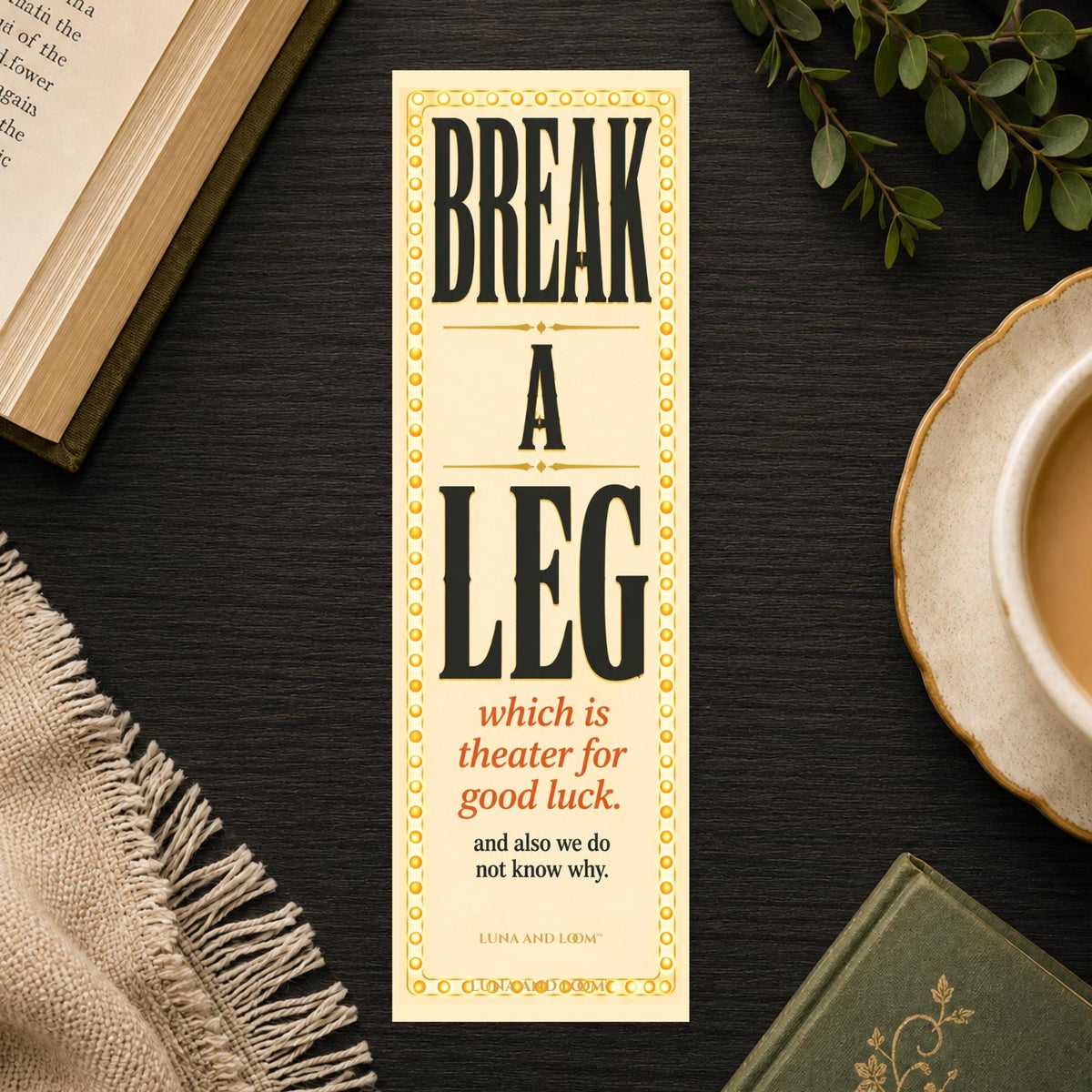 Break a Leg Bookmark | Theater | Broadway | Drama Club | Performing Kid | Stagefright | Chorus | Musical | Funny