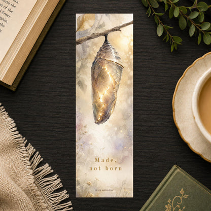 Made Not Born Bookmark | Fantasy Transformation Quote Gift | Chrysalis Page Marker | Fae Romance Book Gift