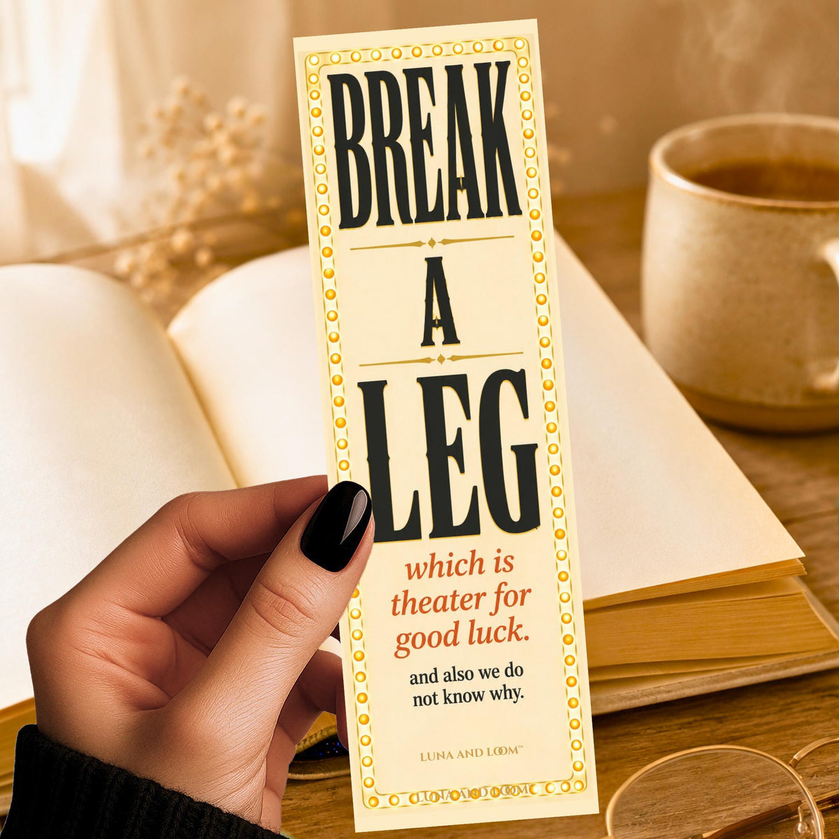 Break a Leg Bookmark | Theater | Broadway | Drama Club | Performing Kid | Stagefright | Chorus | Musical | Funny