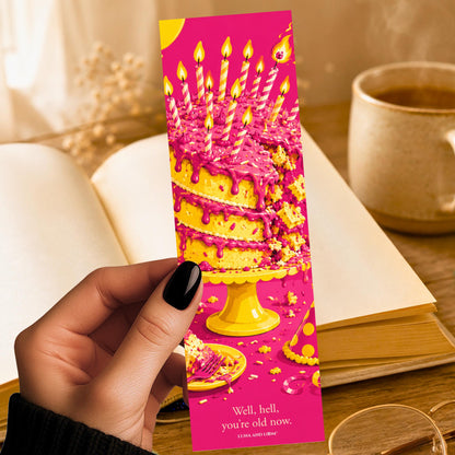 Well, Hell You're Old Now Bookmark | Funny Birthday Keepmark | Bold Colorful Gift